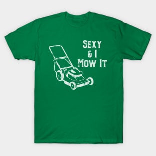 Sexy & I Mow It Lawnmower Funny Light T-Shirt